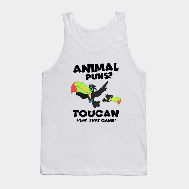 Animal puns? Toucan play that game Tank Top by NotoriousMedia